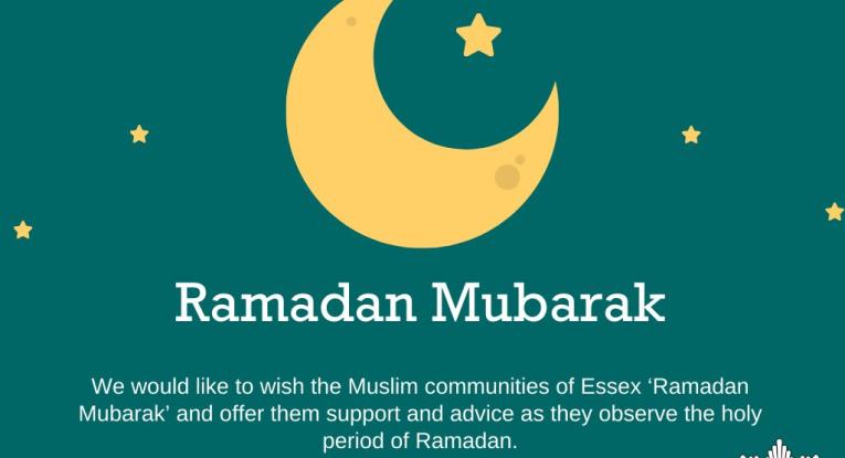 A graphic with the text "Ramadan Mubarak. We would like to wish the Muslim communities of Essex 'Ramadan Mumbarak' and offer them support and advice as they observe the holy period of Ramadan.